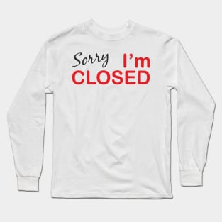 Sorry I'm Closed Long Sleeve T-Shirt